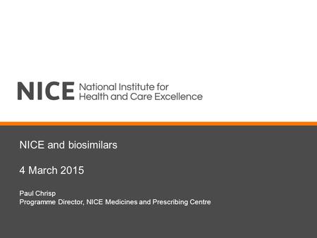 NICE and biosimilars 4 March 2015 Paul Chrisp