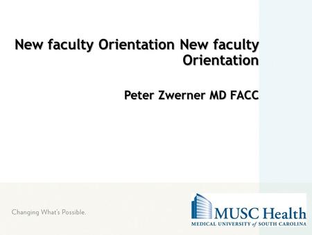 New faculty Orientation New faculty Orientation Peter Zwerner MD FACC.