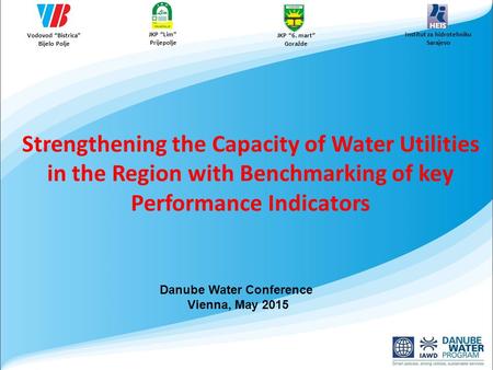 Vodovod “Bistrica” Bijelo Polje JKP “Lim” Prijepolje JKP “6. mart” Goražde Institut za hidrotehniku Sarajevo Strengthening the Capacity of Water Utilities.