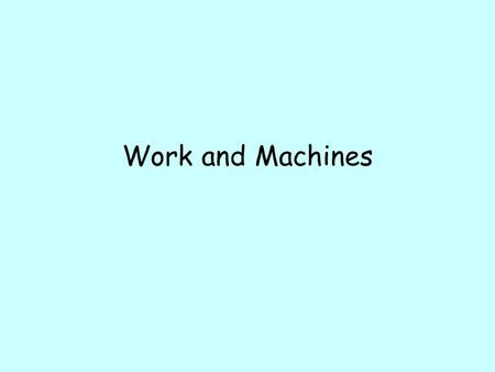 Work and Machines.