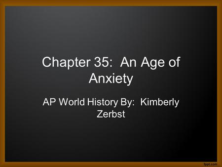 Chapter 35: An Age of Anxiety