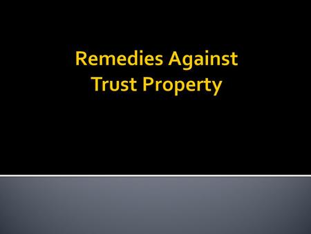  Goal = recover actual trust property from trustee or non-BFP.  Double recovery (money and property) not allowed.  What is the key benefit of the tracing.