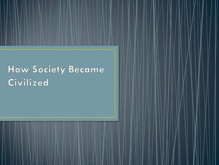 How Society Became Civilized