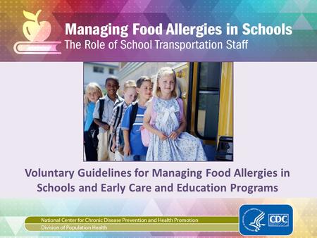 Voluntary Guidelines for Managing Food Allergies in Schools and Early Care and Education Programs.