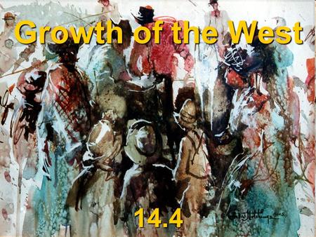 Growth of the West 14.4.