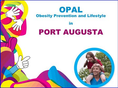 OPAL Obesity Prevention and Lifestyle in PORT AUGUSTA.