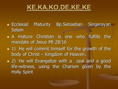 KE,KA,KO,DE,KE,KE Ecclesial Maturity Bp.Sebastian Singerayan Selam Ecclesial Maturity Bp.Sebastian Singerayan Selam A mature Christian is one who fulfills.