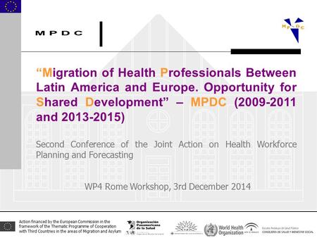 Action financed by the European Commission in the framework of the Thematic Programme of Cooperation with Third Countries in the areas of Migration and.