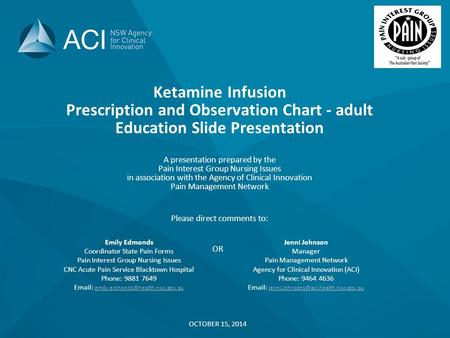 Ketamine Infusion Prescription and Observation Chart - adult Education Slide Presentation A presentation prepared by the Pain Interest Group Nursing Issues.