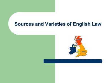 Sources and Varieties of English Law