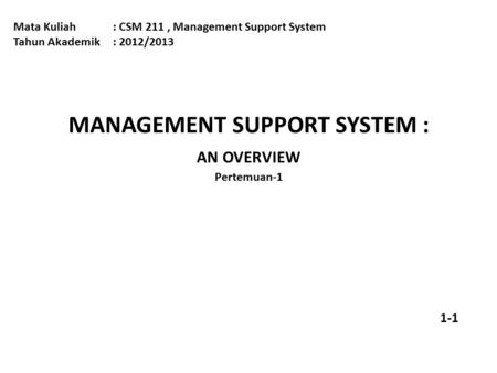 MANAGEMENT SUPPORT SYSTEM : AN OVERVIEW Pertemuan-1