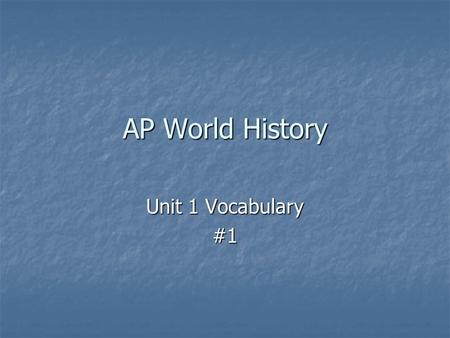 AP World History Unit 1 Vocabulary #1.