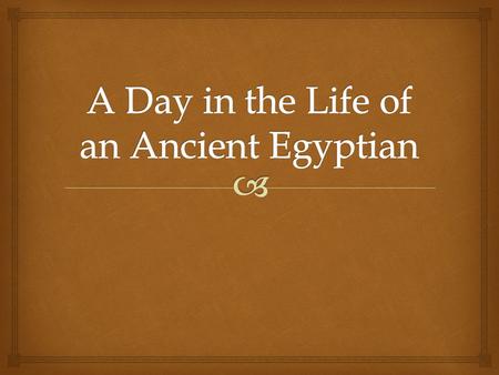   The ancient Egyptians built homes of sun-dried bricks, made of mud and straw.  To make the bricks, the ancient Egyptians invented brick molds. A.