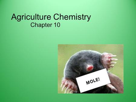 Agriculture Chemistry Chapter 10. Measuring Matter 3 ways to measure matter –By count 1 dozen apples –By mass2.0 kg apples –By volume.20 bushels apples.