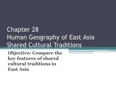 Chapter 28 Human Geography of East Asia Shared Cultural Traditions