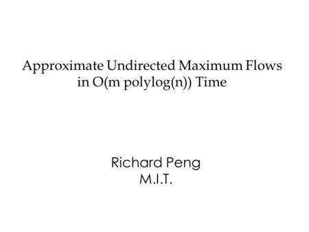 Approximate Undirected Maximum Flows in O(m polylog(n)) Time