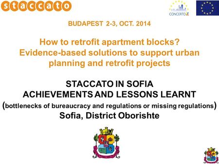 How to retrofit apartment blocks? Evidence-based solutions to support urban planning and retrofit projects STACCATO IN SOFIA ACHIEVEMENTS AND LESSONS LEARNT.