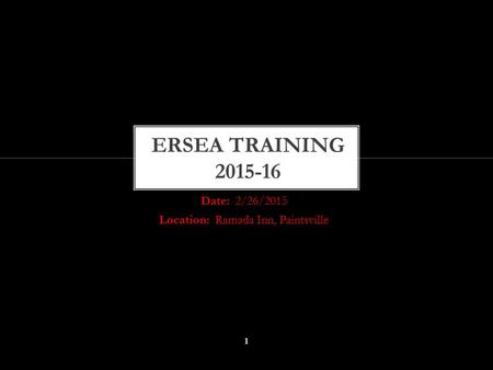 Date: 2/26/2015 Location: Ramada Inn, Paintsville 1.