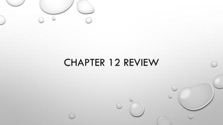 Chapter 12 Review.