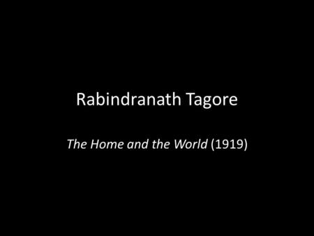 Rabindranath Tagore The Home and the World (1919).