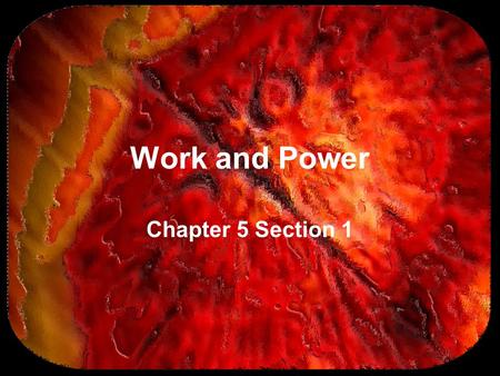 Work and Power Chapter 5 Section 1. (c) 2007 brainybetty.com ALL RIGHTS RESERVED. 2 What is Work? No, we are not talking about the J-O-B word, but something.