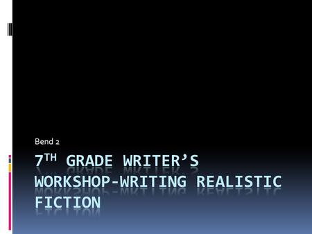 7th Grade Writer’s Workshop-Writing Realistic Fiction