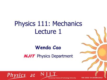 Physics 111: Mechanics Lecture 1