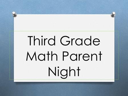 Third Grade Math Parent Night. Welcome! Thank you for coming! Please sign in.