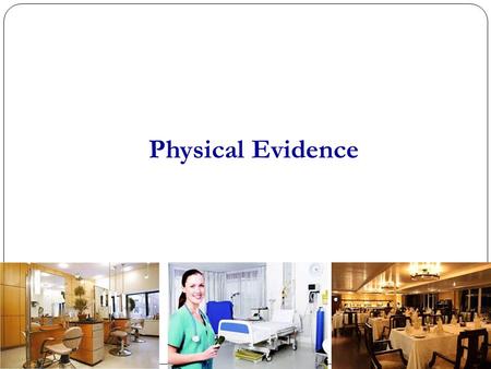 Physical Evidence. Important for…. Communicating service quality attributes Setting customer expectations Creating the service experience.