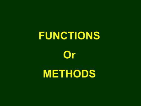 FUNCTIONS Or METHODS.