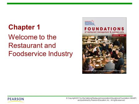 © Copyright 2011 by the National Restaurant Association Educational Foundation (NRAEF) and published by Pearson Education, Inc. All rights reserved. Chapter.