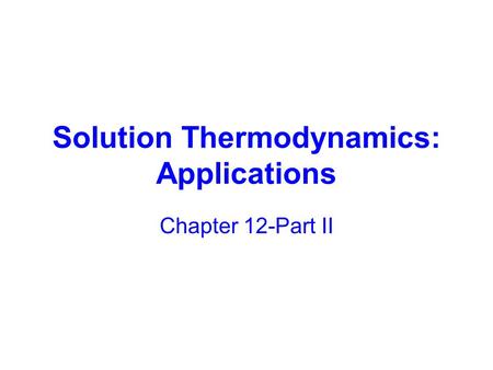 Solution Thermodynamics: Applications