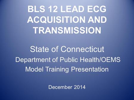 BLS 12 LEAD ECG ACQUISITION AND TRANSMISSION