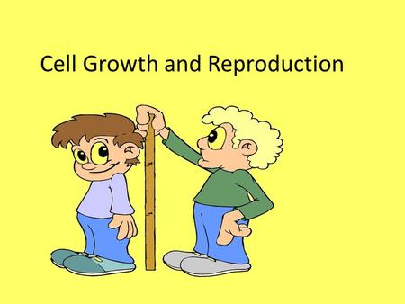 Cell Growth and Reproduction