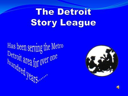 Summer Storytelling program project with the Detroit Public Library, Redford Branch. Year long storytelling commitment to a senior citizens home.