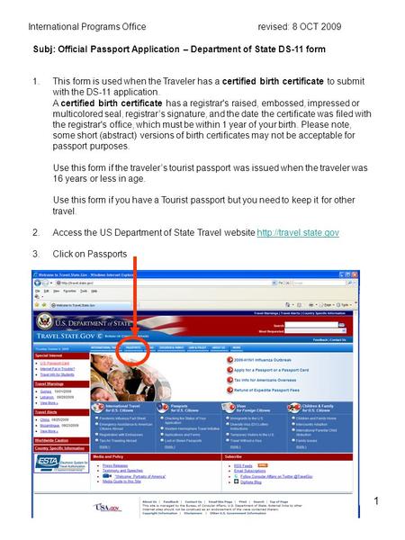 1 International Programs Office revised: 8 OCT 2009 Subj: Official Passport Application – Department of State DS-11 form 1.This form is used when the Traveler.