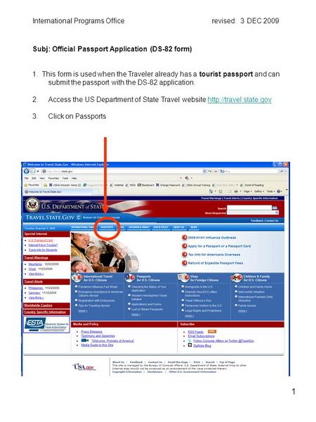 1 International Programs Office revised: 3 DEC 2009 Subj: Official Passport Application (DS-82 form) 1. This form is used when the Traveler already has.