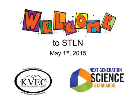 To STLN May 1 st, 2015. Today’s Facilitators DR. Robert Boram Morehead State University Teresa Rogers KDE Literacy Consultant Kevin Crump KDE Science.