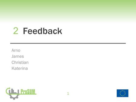 1 Arno James Christian Katerina Feedback 2. 2 Introduction to afternoon break out groups The Work Packages 3.