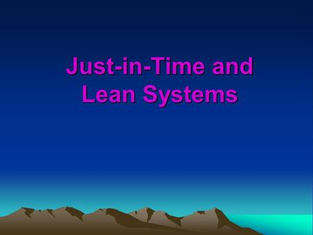 Just-in-Time and Lean Systems