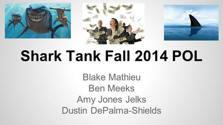 Shark Tank Fall 2014 POL Blake Mathieu Ben Meeks Amy Jones Jelks Dustin DePalma-Shields.