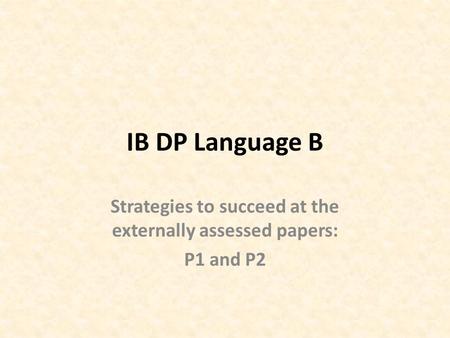 Strategies to succeed at the externally assessed papers: P1 and P2