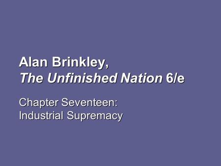 Alan Brinkley, The Unfinished Nation 6/e