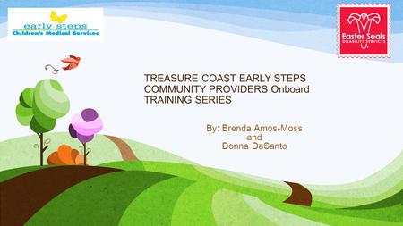 TREASURE COAST EARLY STEPS COMMUNITY PROVIDERS Onboard TRAINING SERIES