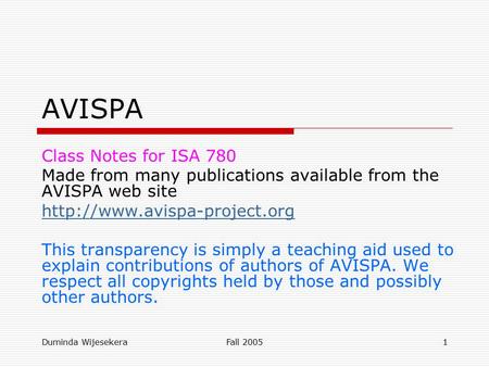 Duminda WijesekeraFall 20051 AVISPA Class Notes for ISA 780 Made from many publications available from the AVISPA web site