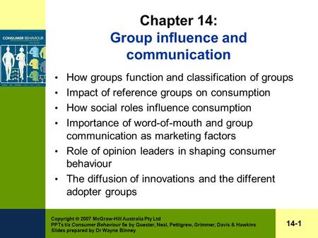 Copyright  2007 McGraw-Hill Australia Pty Ltd PPTs t/a Consumer Behaviour 5e by Quester, Neal, Pettigrew, Grimmer, Davis & Hawkins Slides prepared by.