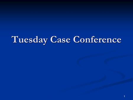 Tuesday Case Conference