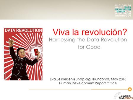 Viva la revolución? Harnessing the Data Revolution for May 2015 Human Development Report Office.