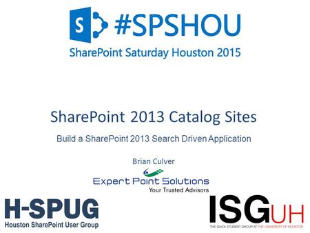 1 SharePoint 2013 Catalog Sites Brian Culver Build a SharePoint 2013 Search Driven Application.