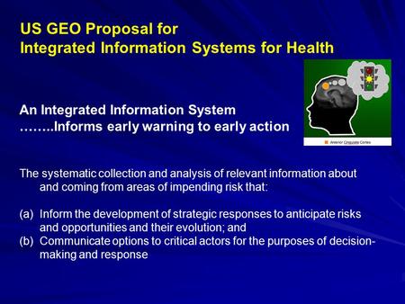 An Integrated Information System ……..Informs early warning to early action The systematic collection and analysis of relevant information about and coming.